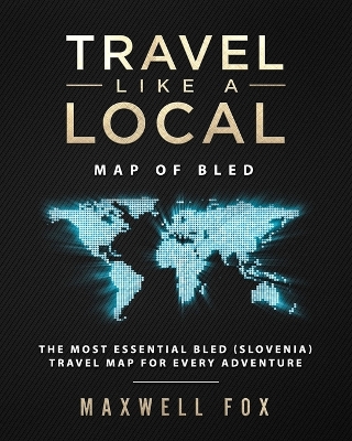 Book cover for Travel Like a Local - Map of Bled