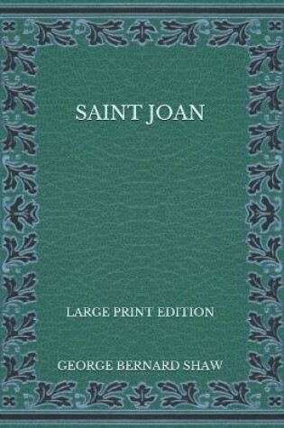 Cover of Saint Joan - Large Print Edition