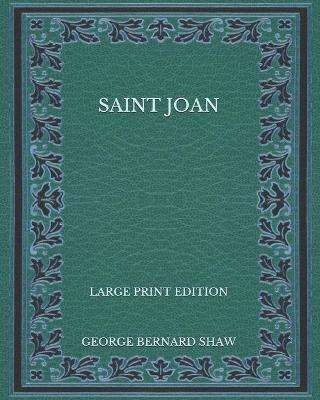 Book cover for Saint Joan - Large Print Edition