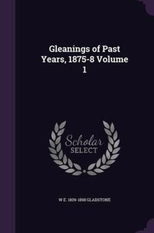 Cover of Gleanings of Past Years, 1875-8 Volume 1