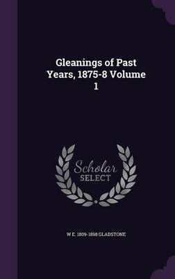 Book cover for Gleanings of Past Years, 1875-8 Volume 1