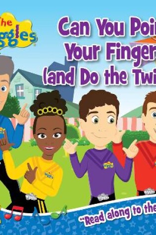 Cover of The Wiggles: Can You Point Your Fingers (And Do The Twist)