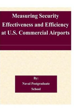 Cover of Measuring Security Effectiveness and Efficiency at U.S. Commercial Airports