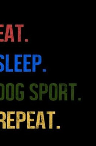 Cover of Eat Sleep Dog Breeding Repeat