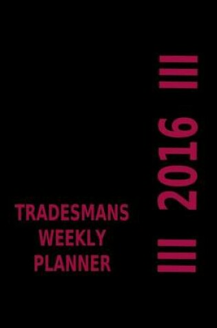 Cover of Tradesmans Weekly Planner 2016