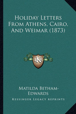 Book cover for Holiday Letters from Athens, Cairo, and Weimar (1873)