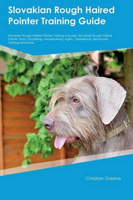 Book cover for Slovakian Rough Haired Pointer Training Guide Slovakian Rough Haired Pointer Training Includes