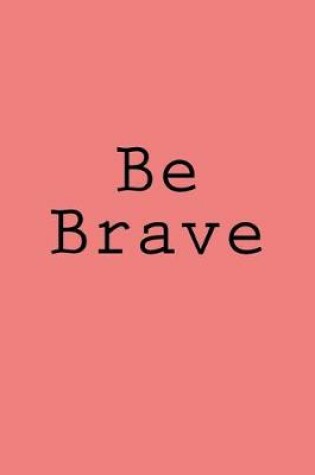 Cover of Be Brave