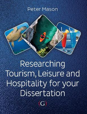 Book cover for Researching Tourism, Leisure and Hospitality For Your Dissertation
