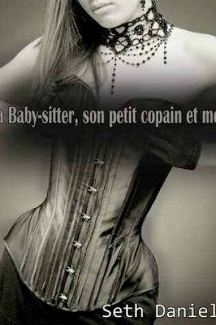 Cover of La Baby-Sitter, Son Petit Copain & Moi
