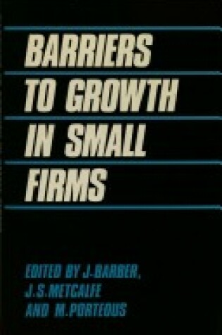 Cover of The Barriers to Growth in Small Firms