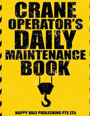 Book cover for Crane Operator's Daily Maintenance Book