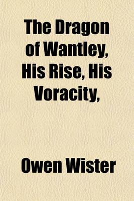 Book cover for The Dragon of Wantley, His Rise, His Voracity,