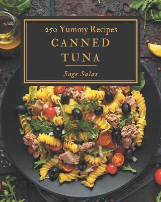 Book cover for 250 Yummy Canned Tuna Recipes