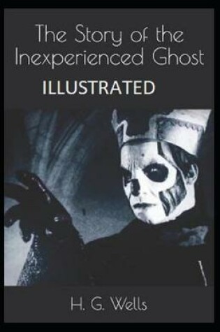 Cover of The Story of the Inexperienced Ghost Illustrated