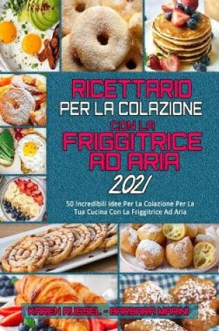 Cover of Ricettario per La Colazione con la Friggitrice ad Aria 2021