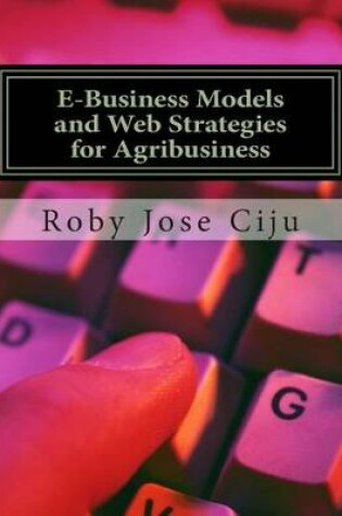 Cover of E-Business Models and Web Strategies for Agribusiness