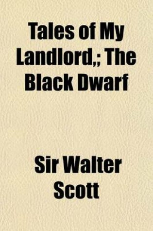 Cover of Tales of My Landlord; The Black Dwarf