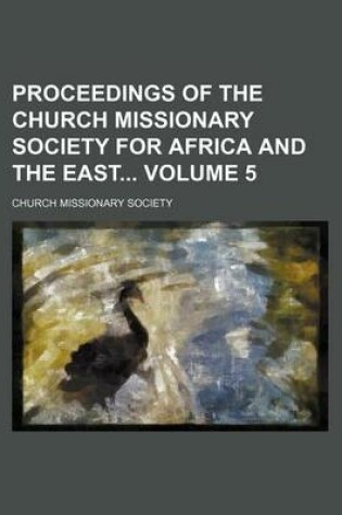 Cover of Proceedings of the Church Missionary Society for Africa and the East Volume 5