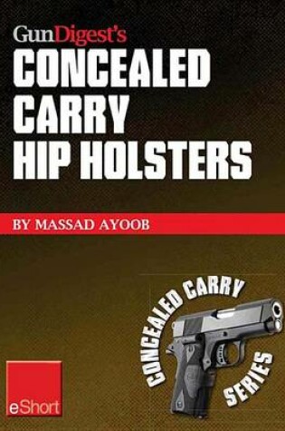 Cover of Gun Digest's Concealed Carry Hip Holsters Eshort