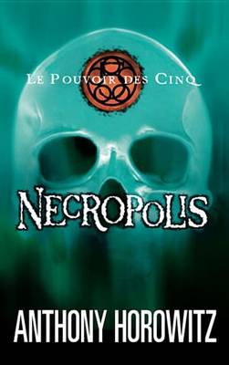 Book cover for Le Pouvoir Des Cinq 4 - Necropolis