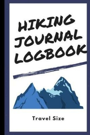 Cover of Hiking Journal Logbook 6" x 9" Travel Size