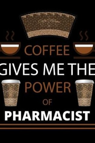 Cover of COFFEE gives me the power of Pharmacist