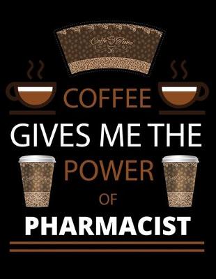 Book cover for COFFEE gives me the power of Pharmacist