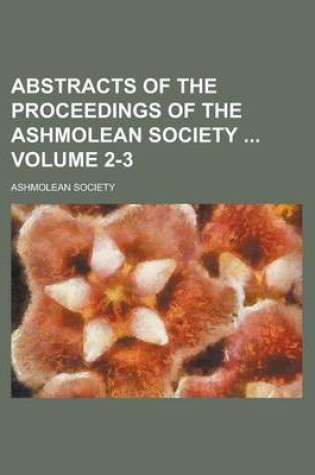 Cover of Abstracts of the Proceedings of the Ashmolean Society Volume 2-3