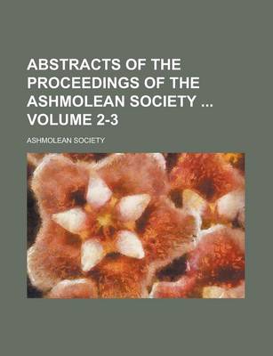 Book cover for Abstracts of the Proceedings of the Ashmolean Society Volume 2-3