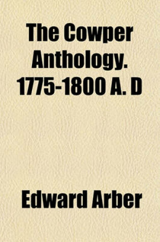 Cover of The Cowper Anthology. 1775-1800 A. D