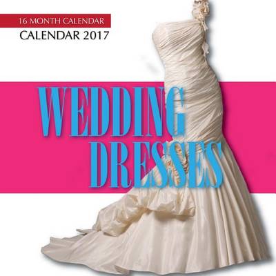 Book cover for Wedding Dresses Calendar 2017