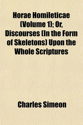 Book cover for Horae Homileticae (Volume 1); Or, Discourses (in the Form of Skeletons) Upon the Whole Scriptures