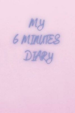 Cover of MY 6 Minutes Diary