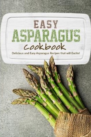 Cover of Easy Asparagus Cookbook