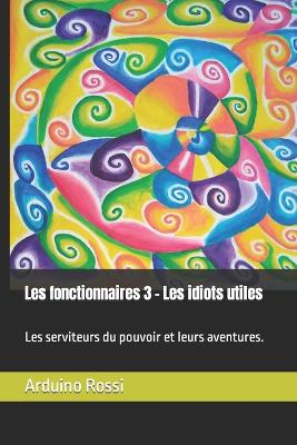 Book cover for Les fonctionnaires 3 - Les idiots utiles