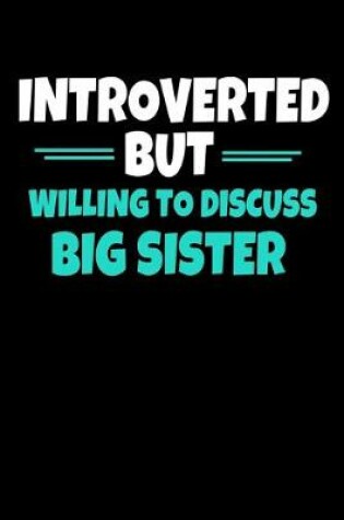 Cover of Introverted But Willing To Discuss Big Sister