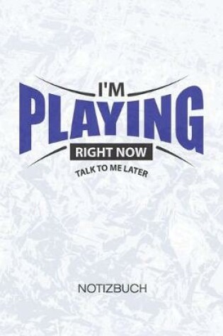 Cover of I'm Playing Right Now Talk To Me Later