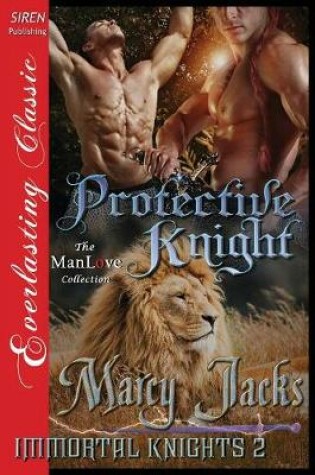 Cover of Protective Knight [Immortal Knights 2] (Siren Publishing Everlasting Classic Manlove)