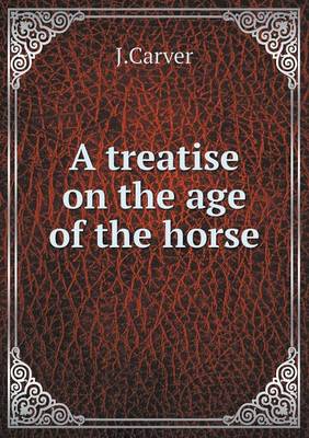 Book cover for A treatise on the age of the horse