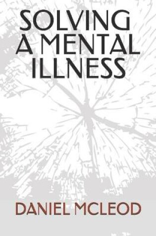 Cover of Solving a Mental Illness