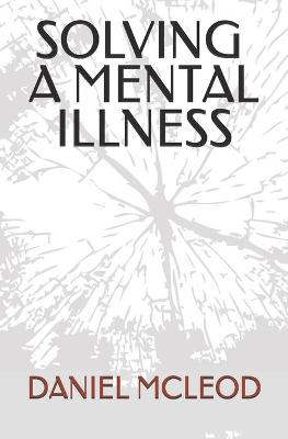 Book cover for Solving a Mental Illness