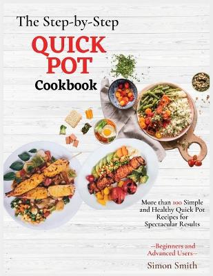 Book cover for The Step-by-Step Quick Pot Cookbook