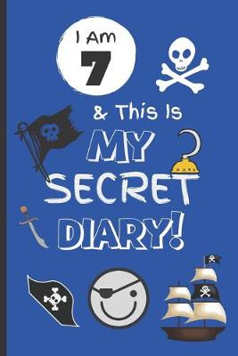 Cover of I Am 7 & This Is My Secret Diary