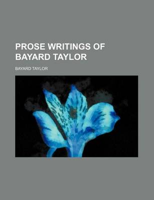 Book cover for Prose Writings of Bayard Taylor (Volume 9)