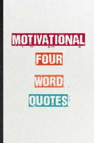 Cover of Motivational Four Word Quotes