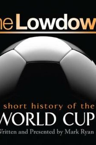 Cover of The Lowdown: A Short History of the World Cup