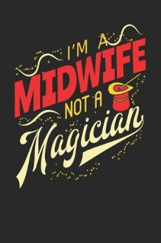 Cover of I'm A Midwife Not A Magician