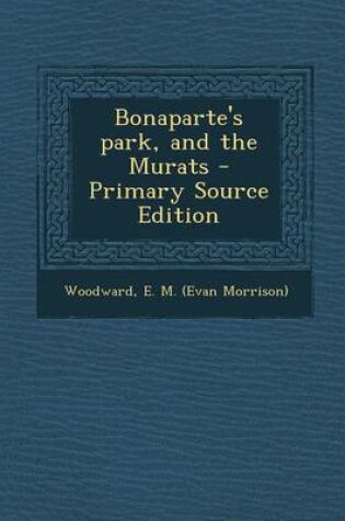 Cover of Bonaparte's Park, and the Murats - Primary Source Edition