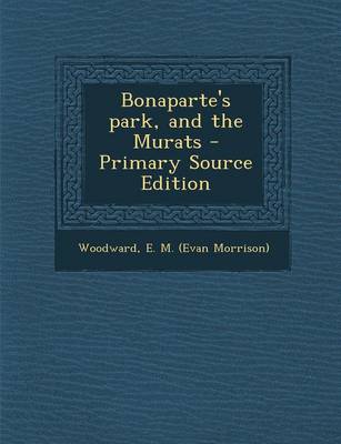 Book cover for Bonaparte's Park, and the Murats - Primary Source Edition